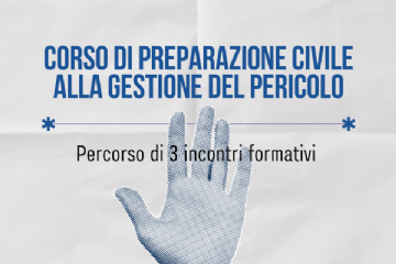 Corso di preparazione civile alla gestione del pericolo - Percorso di 3 incontri formativi